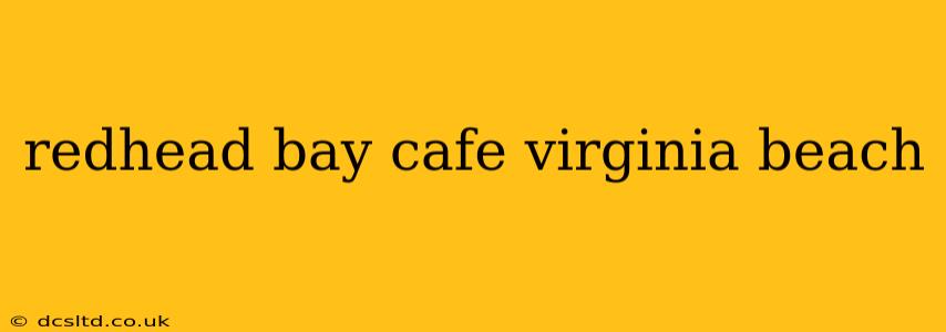 redhead bay cafe virginia beach