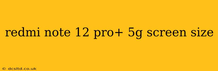 redmi note 12 pro+ 5g screen size