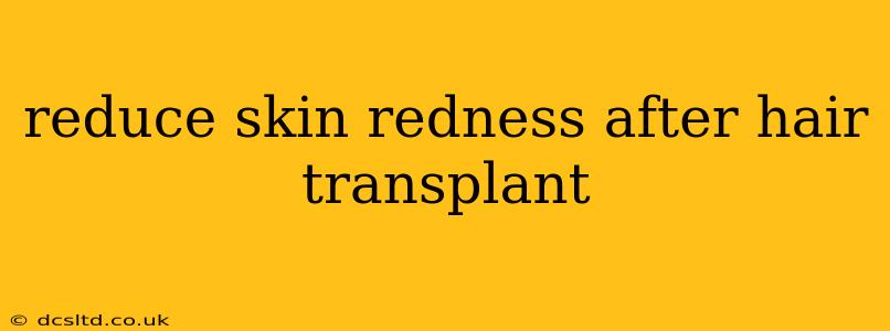 reduce skin redness after hair transplant