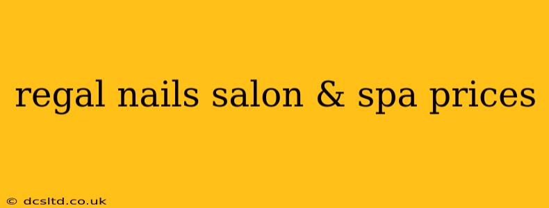 regal nails salon & spa prices