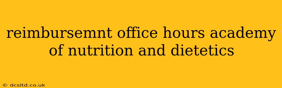 reimbursemnt office hours academy of nutrition and dietetics