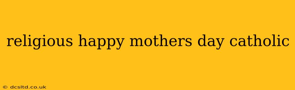 religious happy mothers day catholic