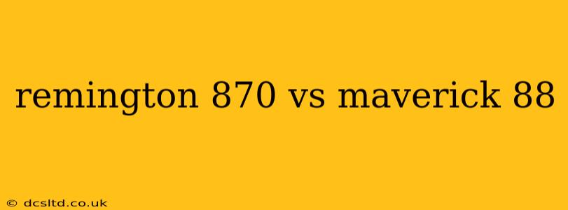 remington 870 vs maverick 88
