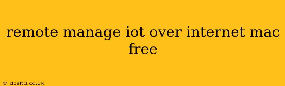 remote manage iot over internet mac free