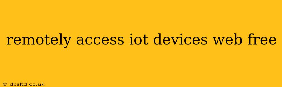 remotely access iot devices web free