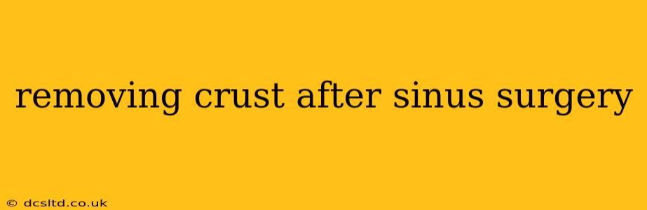 removing crust after sinus surgery