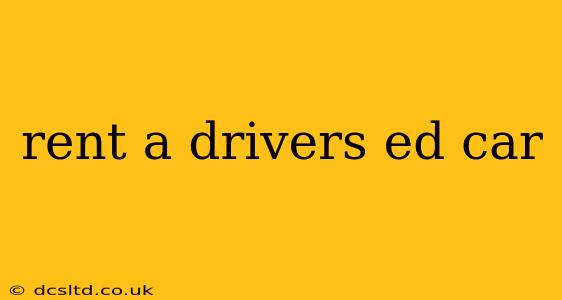 rent a drivers ed car