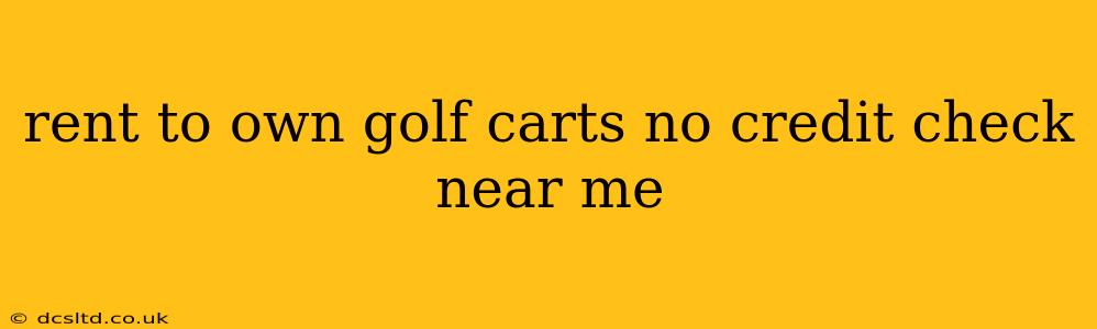 rent to own golf carts no credit check near me