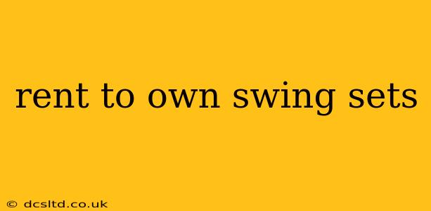 rent to own swing sets