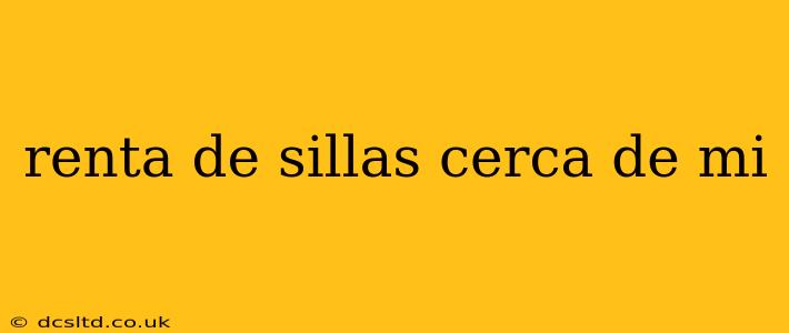 renta de sillas cerca de mi