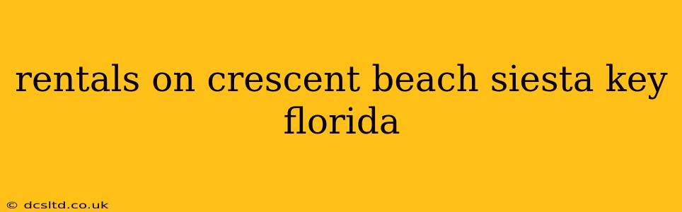 rentals on crescent beach siesta key florida