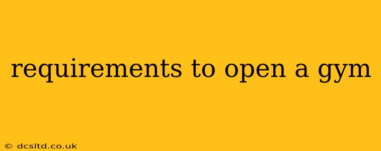 requirements to open a gym