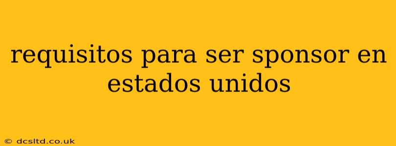 requisitos para ser sponsor en estados unidos