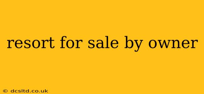 resort for sale by owner