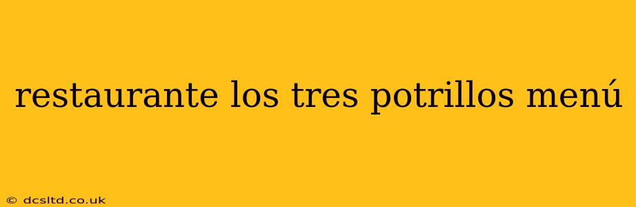 restaurante los tres potrillos menú