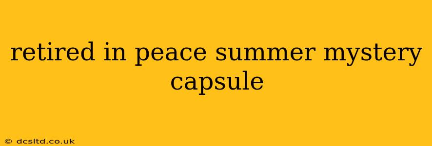 retired in peace summer mystery capsule