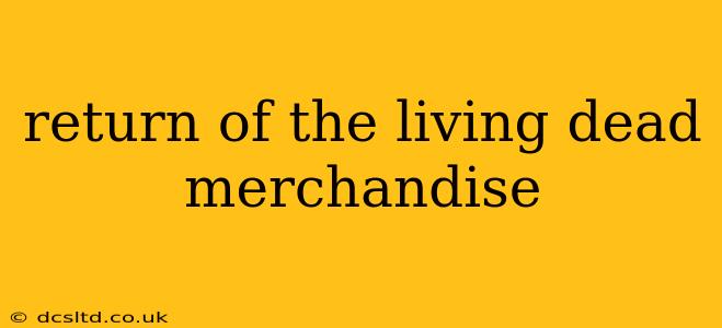 return of the living dead merchandise