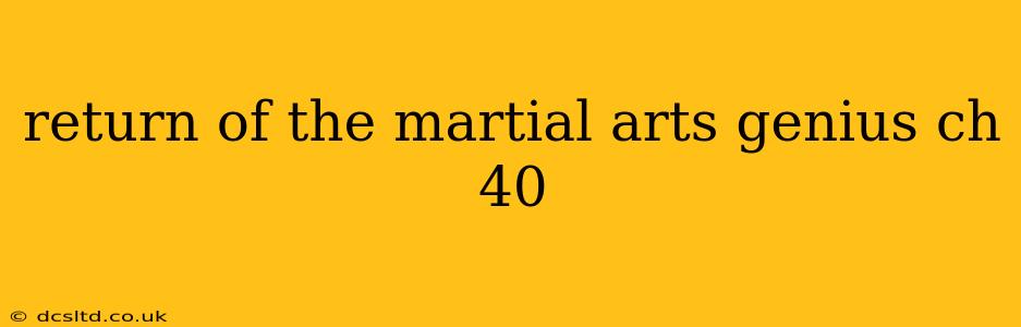 return of the martial arts genius ch 40