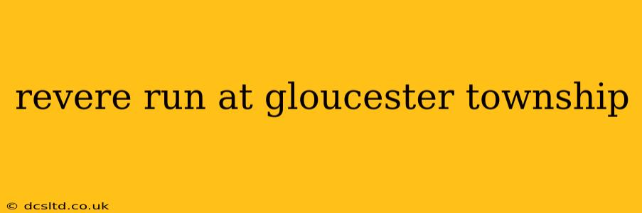 revere run at gloucester township