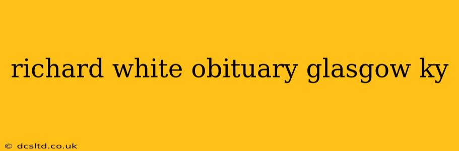 richard white obituary glasgow ky