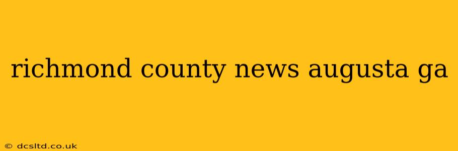 richmond county news augusta ga
