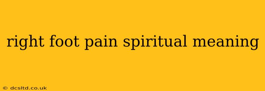 right foot pain spiritual meaning