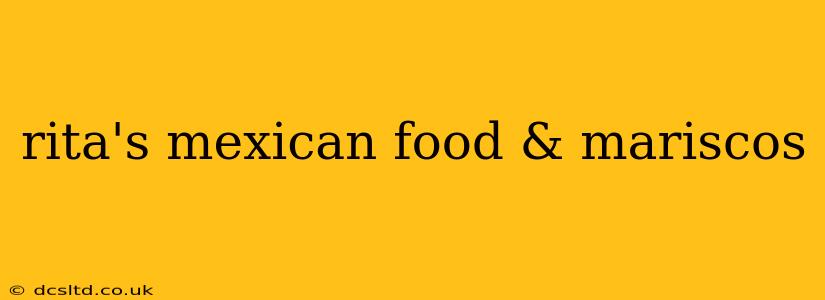 rita's mexican food & mariscos