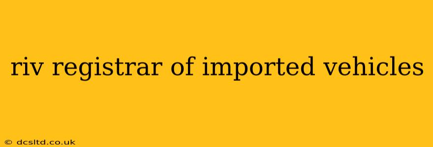 riv registrar of imported vehicles