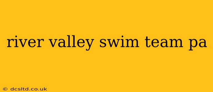 river valley swim team pa