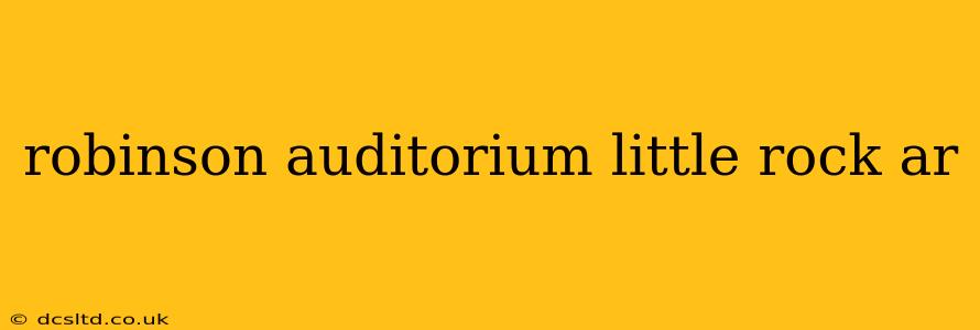 robinson auditorium little rock ar