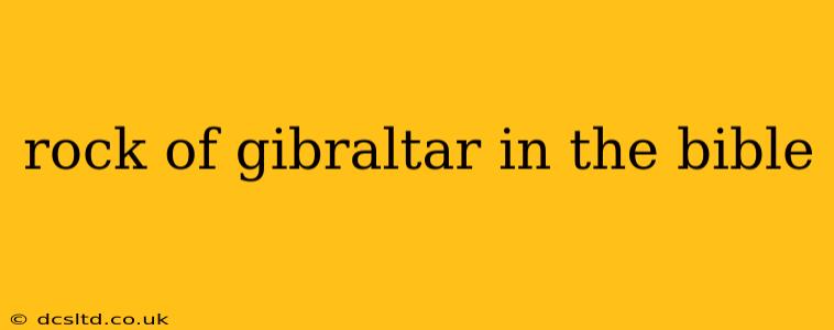 rock of gibraltar in the bible