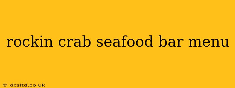 rockin crab seafood bar menu