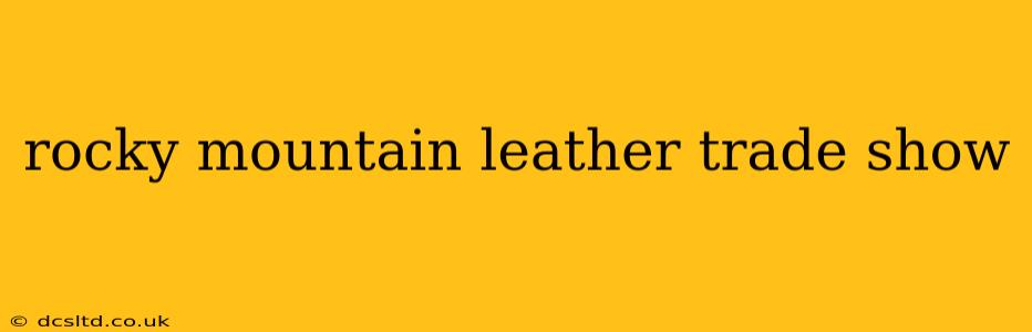 rocky mountain leather trade show