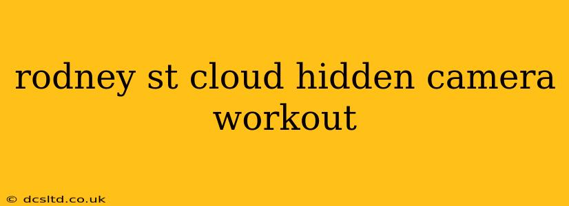 rodney st cloud hidden camera workout