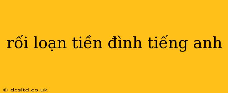 rối loạn tiền đình tiếng anh