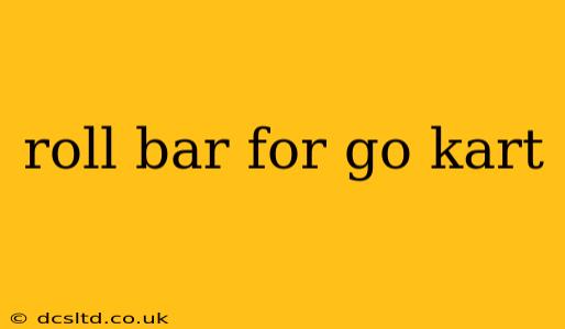 roll bar for go kart