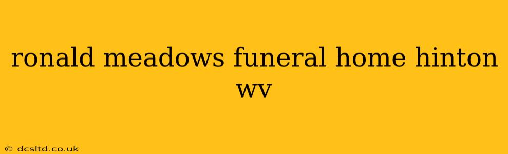 ronald meadows funeral home hinton wv