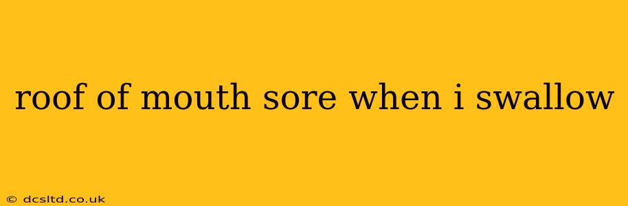 roof of mouth sore when i swallow