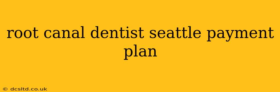 root canal dentist seattle payment plan