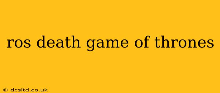 ros death game of thrones