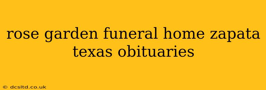 rose garden funeral home zapata texas obituaries