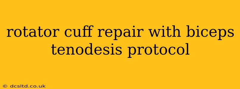 rotator cuff repair with biceps tenodesis protocol
