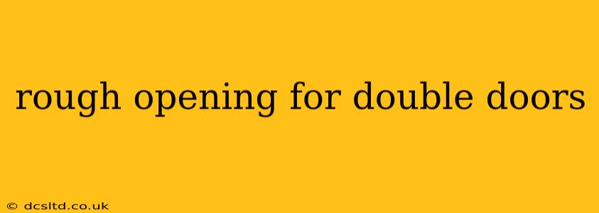 rough opening for double doors