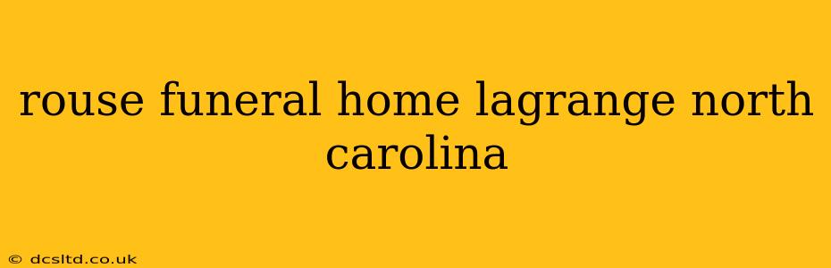 rouse funeral home lagrange north carolina