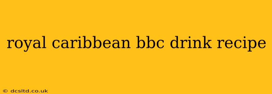 royal caribbean bbc drink recipe
