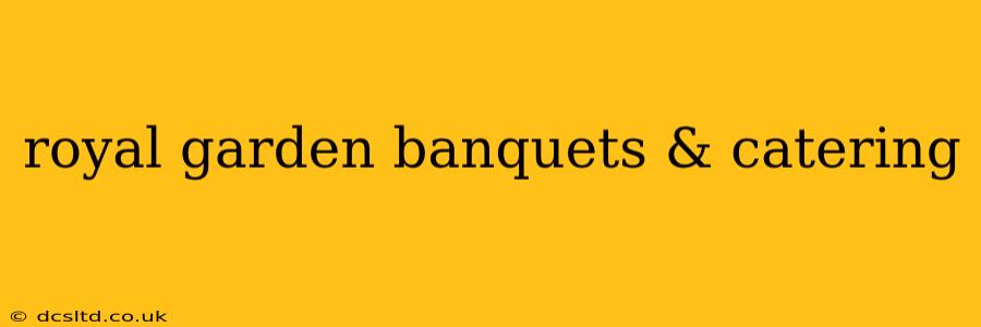 royal garden banquets & catering