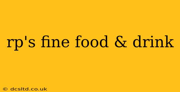 rp's fine food & drink