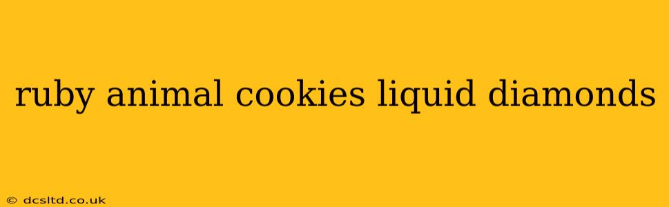 ruby animal cookies liquid diamonds
