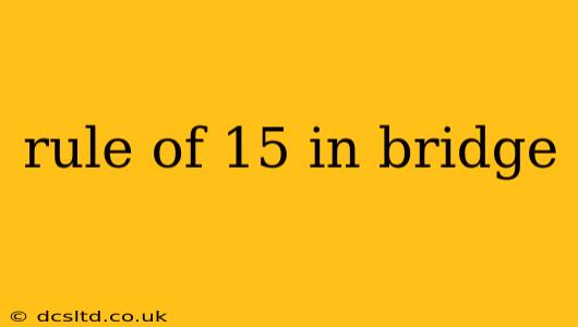 rule of 15 in bridge