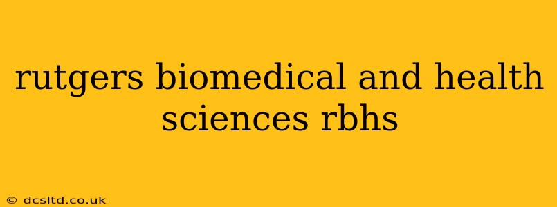 rutgers biomedical and health sciences rbhs